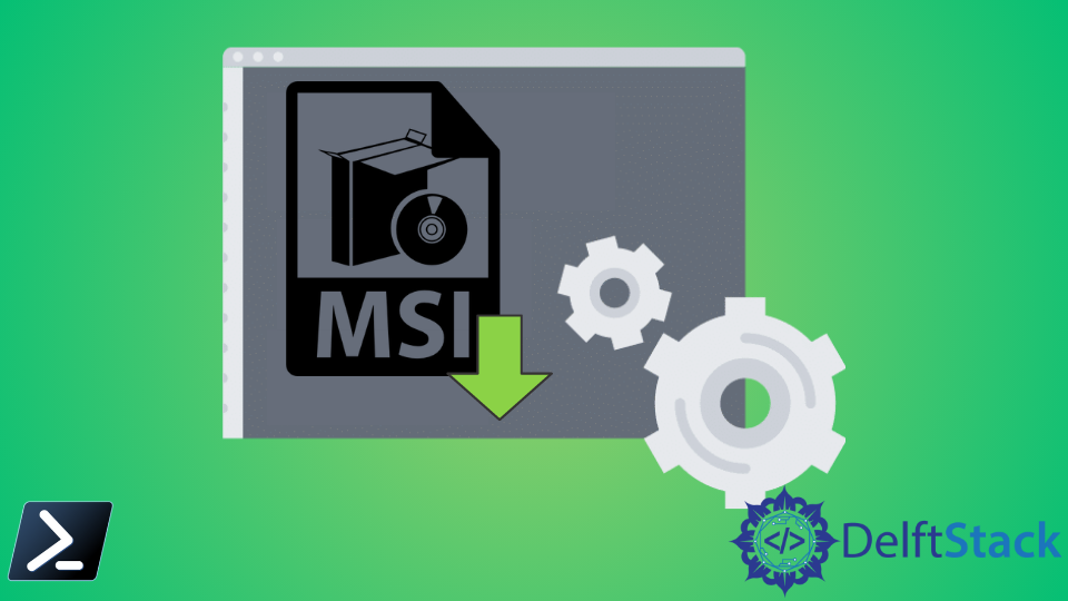 install-msi-file-in-powershell-delft-stack